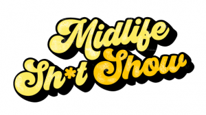 midlife shit show